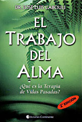 El Trabajo del Alma. ¿Qué es la Terapia de Vidas Pasadas? (The Soul’s Job. What is Past Life Therapy?). ISBN: 9789507541087. Editorial Continente (http://www.edicontinente.com.ar). Format: 230 x 155 x 9 mm. (Paperback). 128 pages. Published in 05.08.2004. Language: Spanish. Cover.