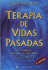 Doctor José Luis Cabouli. Terapia de Vidas Pasadas». Un camino hacia la luz del alma ("Past Life Therapy". A path to the light of the soul.). Front page. Castilian.