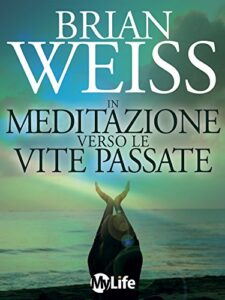 Dottor Brian Weiss. In meditazione verso le vite passate. Copertura. Italiano.