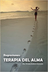 Doctor Viviana Zenteno Cereceda. Regresiones: Terapia del Alma (Regressions: a Soul Therapy). Cover.