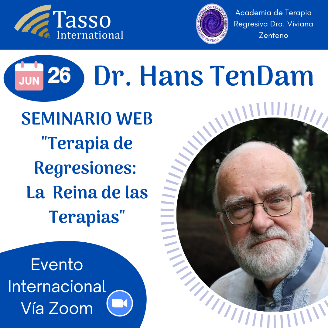 Webinar: Saturday, June 26, 2021. Dr. Hans Ten Dam. "Regression Therapy: The Queen of Therapies." International Event Via Zoom.