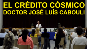 «El crédito cósmico» por el Doctor José Luís Cabouli.