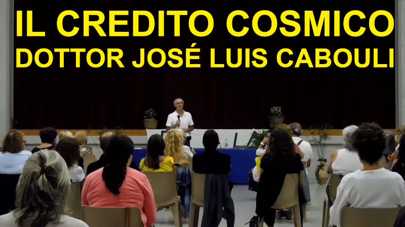 «Il credito cosmico» del Dottor José Luis Cabouli. Conferenza in spagnolo con sottotitoli in italiano.
