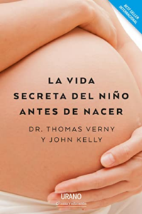 Thomas Verny. John Kelly. La vida secreta del niño antes de nacer (The Secret Life of the Unborn Child). Urano. Cover.